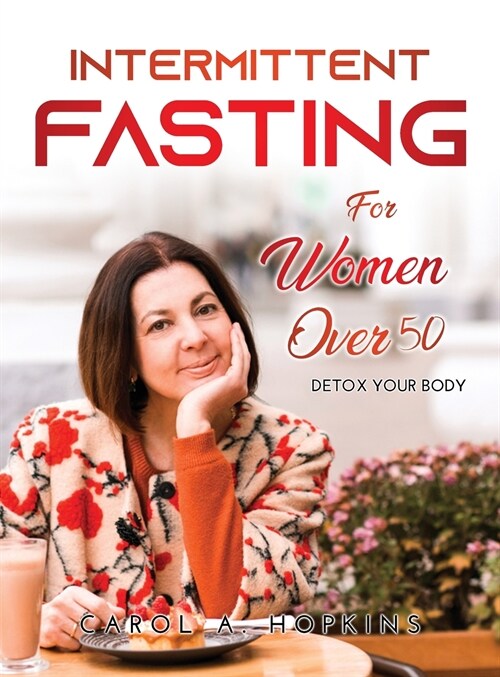 Intermittent Fasting for Women Over 50: Detox your body (Hardcover)