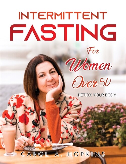 Intermittent Fasting for Women Over 50: Detox your body (Paperback)