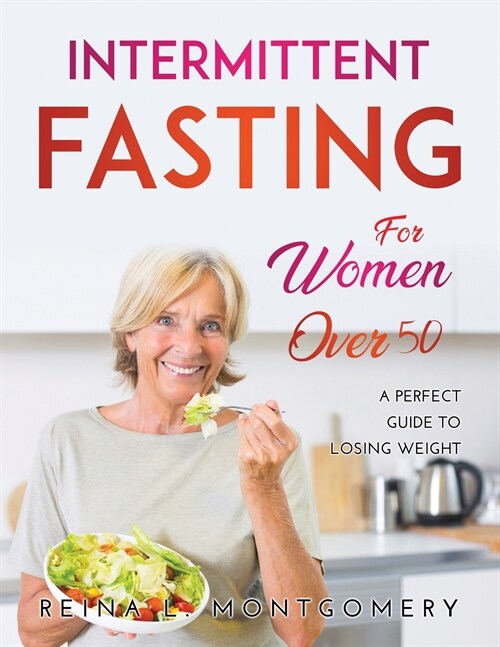 Intermittent Fasting For Women Over 50: A perfect guide to losing weight (Paperback)