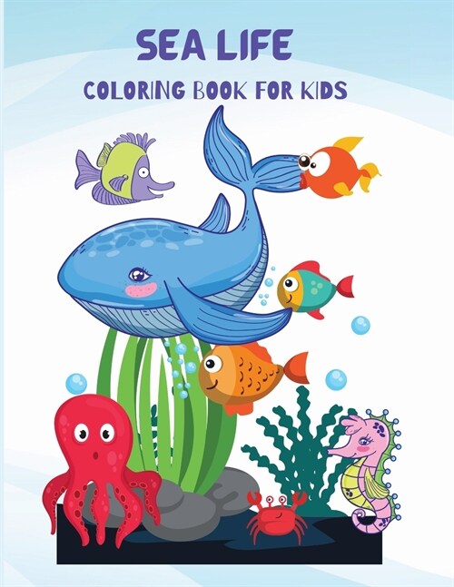 Sea Life Coloring Book For Kids: Cute Sea Creatures Coloring Book For Sea Lovers, For All Ages (Paperback)
