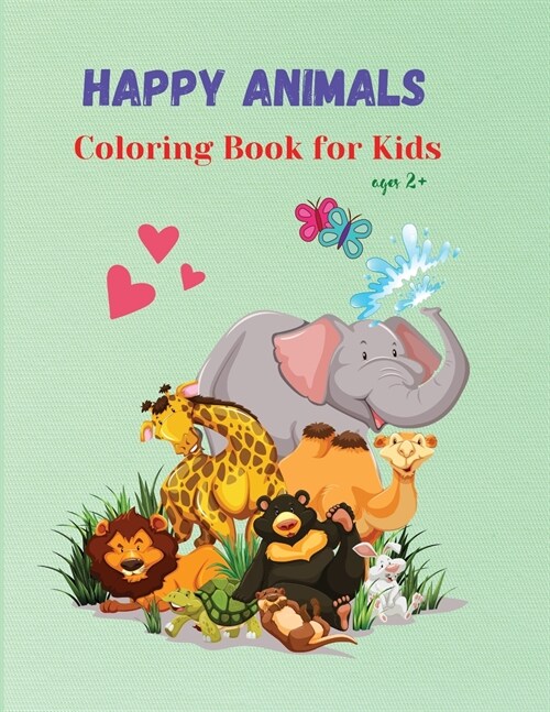 Happy Animals Coloring Book For Kids: A Fun Coloring Book for Kids All Ages, Boys and Girls, Fun Activities for Kids 2+ (Paperback)