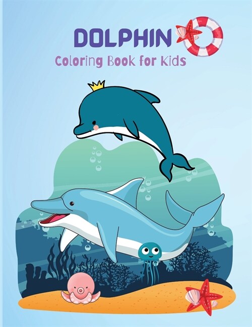 Dolphin Coloring Book for Kids: Cute Dolphin Coloring Book For Dolphin Lovers, For All Ages (Paperback)