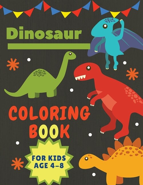 Dinosaur Coloring Book for Kids Age 4-8: Great Gift for Boys & Girls Large Size 8,5 x 11 (Paperback)