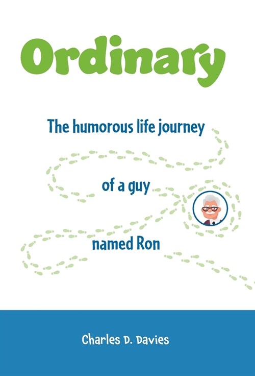 Ordinary: The humorous life journey of a guy named Ron (Hardcover)