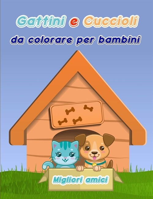 Gattini e cuccioli da colorare per bambini: Libro da colorare cani e gatti per bambini/ Un divertente libro regalo da colorare per gli amanti dei gatt (Paperback)