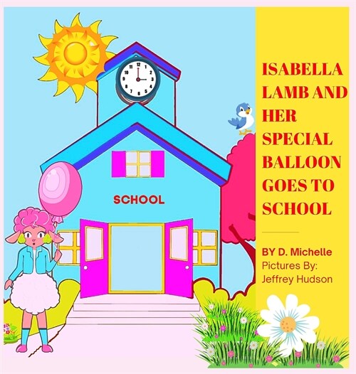 Isabella Lamb And Her Special Balloon Goes To School (Hardcover)