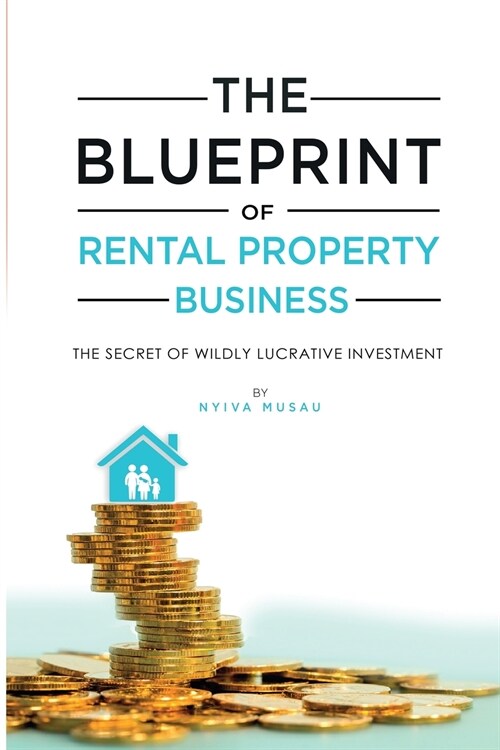 The Blueprint: The Secrets Of Successful Lucratıve Rental Property Busıness (Paperback)