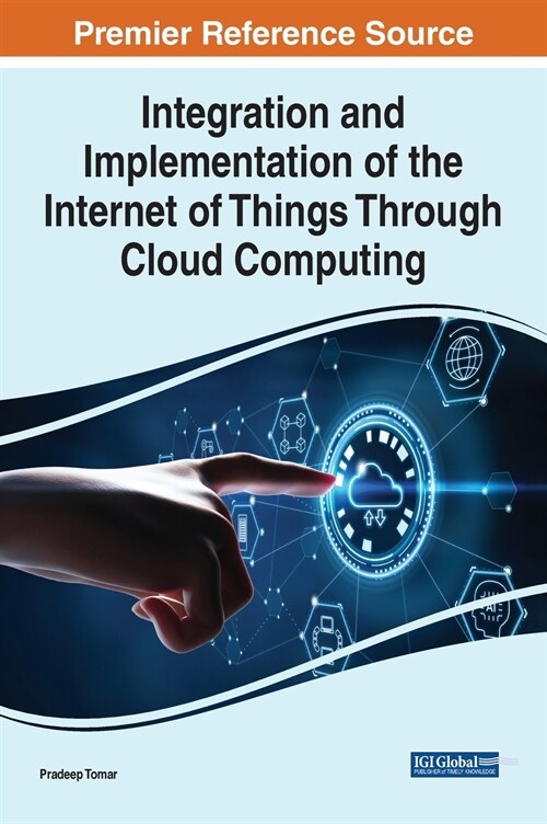 Integration and Implementation of the Internet of Things Through Cloud Computing (Hardcover)