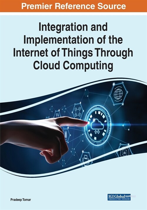 Integration and Implementation of the Internet of Things Through Cloud Computing (Paperback)