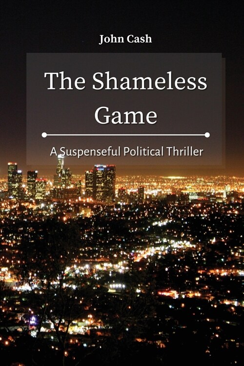 The Shameless Game: A Suspenseful Political Thriller (Paperback)