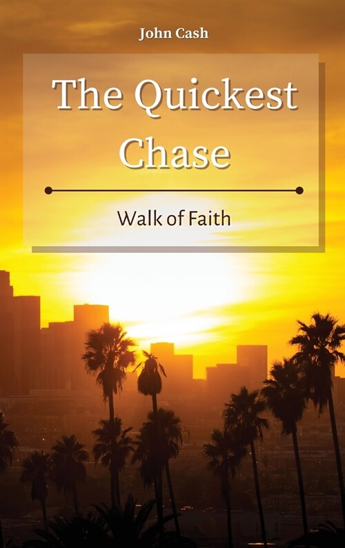 The Quickest Chase: Walk of Faith (Hardcover)