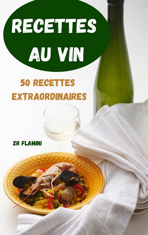 RECETTES AU VIN 50 RECETTES EXTRAORDINAIRES (Hardcover)