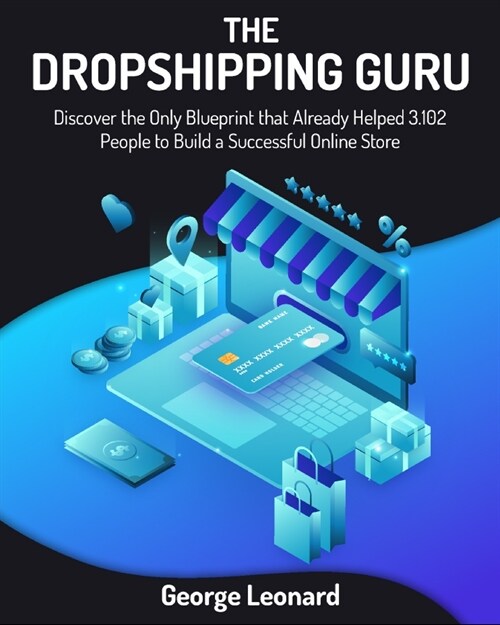 The Dropshipping Guru: Discover the Only Blueprint that Already Helped 3.102 People to Build a Successful Online Store (Paperback)