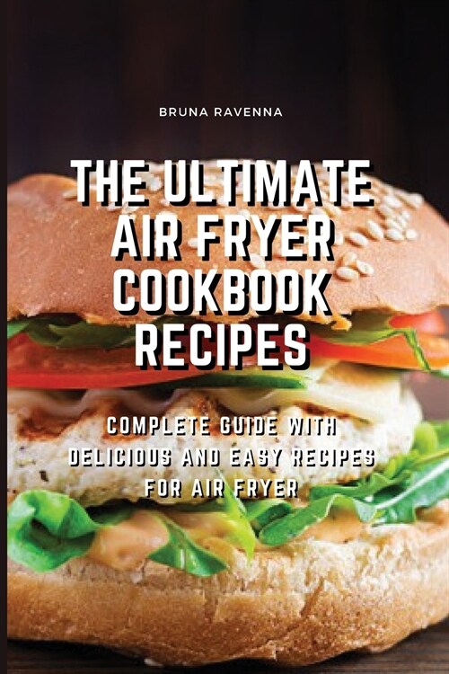 The Ultimate Air Fryer Cookbook Recipes: Complete Guide with Delicious and Easy Recipes for Air Fryer (Paperback)