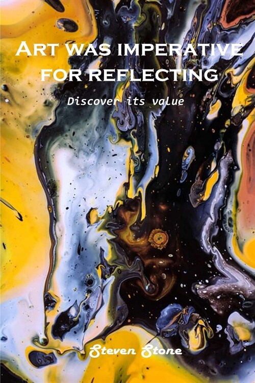 Art was imperative for reflecting: Discover its value (Paperback)