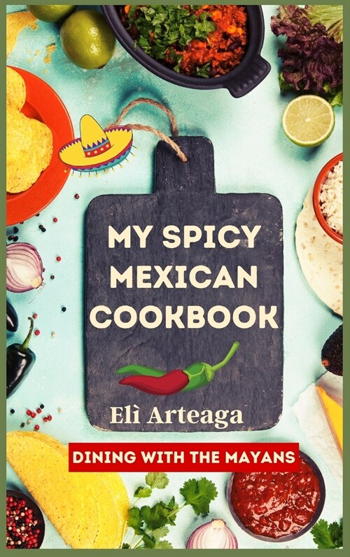 My Spicy Mexican Cookbook (Hardcover)