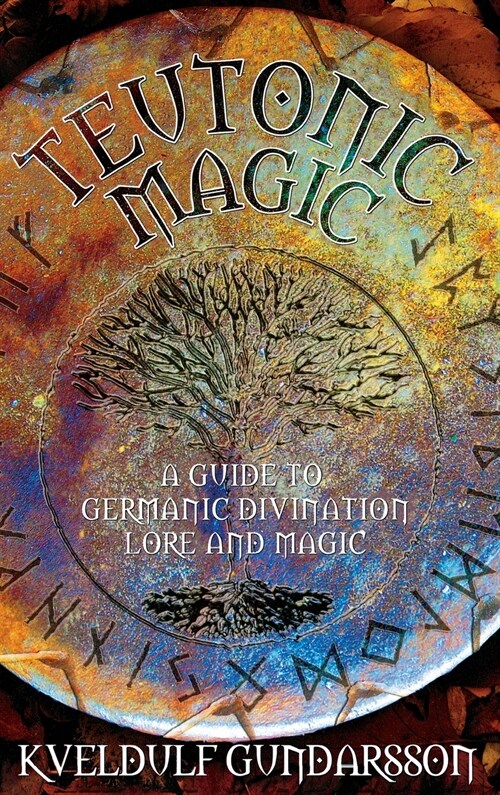 Teutonic Magic: A Guide to Germanic Divination, Lore and Magic (Hardcover, 2, Revised)