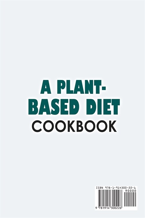 A Plant-Based Diet Cookbook;Plant-Based Healthy Diet Recipes To Cook Quick & Easy Meals (Paperback)