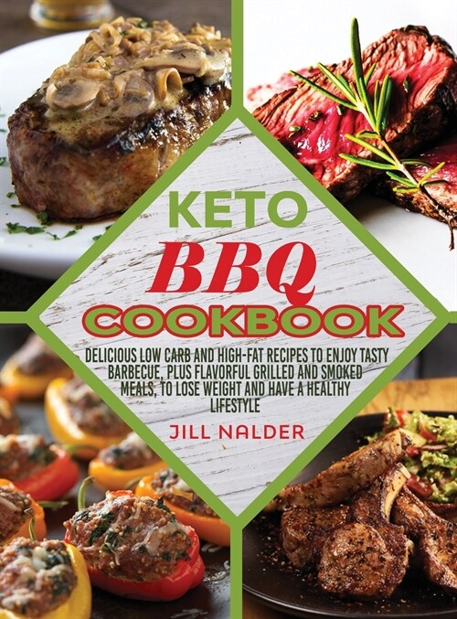 Keto BBQ Cookbook: Delicious low carb and high-fat recipes to enjoy Tasty Barbecue, plus flavorful grilled and smoked meals, to lose weig (Hardcover)