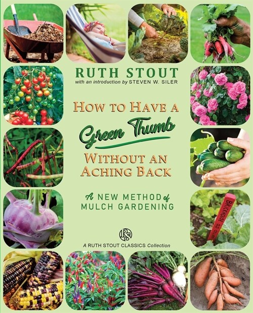 How to Have a Green Thumb Without an Aching Back: A New Method of Mulch Gardening (Paperback)