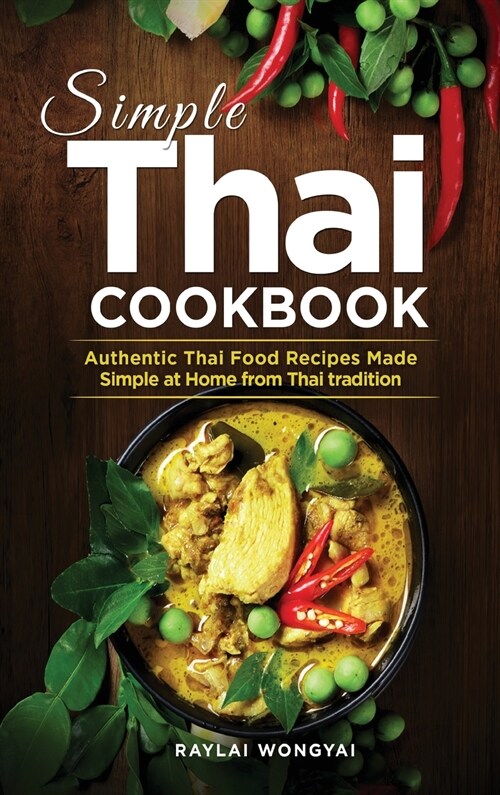 Simple Thai Cookbook: Authentic Thai Food Recipes Made Simple at Home from Thai tradition (Hardcover)