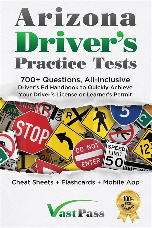 Arizona Drivers Practice Tests: 700+ Questions, All-Inclusive Drivers Ed Handbook to Quickly achieve your Drivers License or Learners Permit (Chea (Paperback)