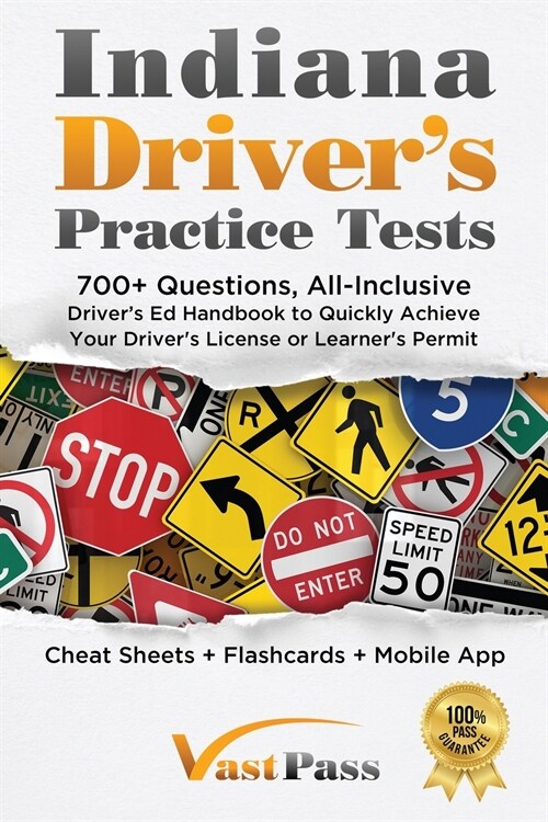 Indiana Drivers Practice Tests: 700+ Questions, All-Inclusive Drivers Ed Handbook to Quickly achieve your Drivers License or Learners Permit (Chea (Paperback)