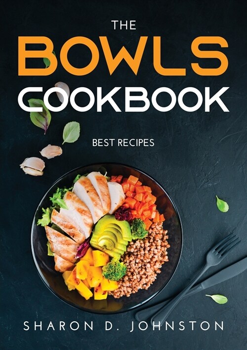 The Bowls Cookbook: Best recipes (Paperback)