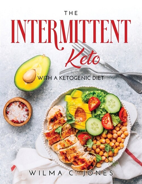 The Intermittent Keto: Whit a Ketogenic Diet (Paperback)