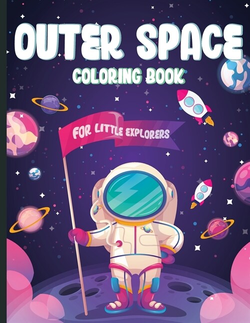 Outer Space Coloring Book for Kids: Ages 4-6, 6-8, 8-10, 10-12 Amazing Outer Space Coloring Pages for Preschoolers, Little Kids and Teens Color Planet (Paperback)