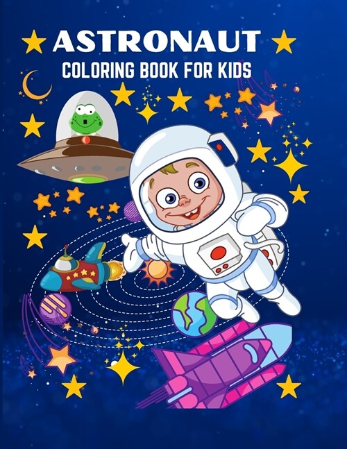 Astronaut: Fun and Unique Coloring Book for Kids Ages 3+ (Paperback)