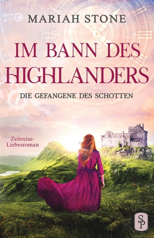 Die Gefangene des Schotten: Ein Schottischer Historischer Highland Zeitreise-Liebesroman aus dem Mittelalter (Paperback)