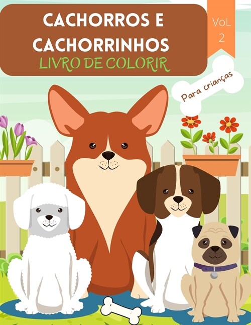 Cachorros e Cachorrinhos Livro para Colorir: Para crian?s de 4 a 8 anos - Livro de c?s para crian?s - Livro de colorir com letras grandes de c?s e (Paperback)