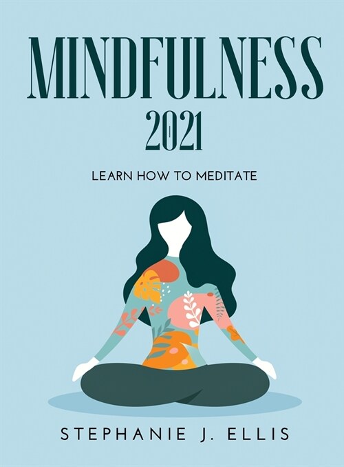 Mindfulness 2021: Learn How to Meditate (Hardcover)