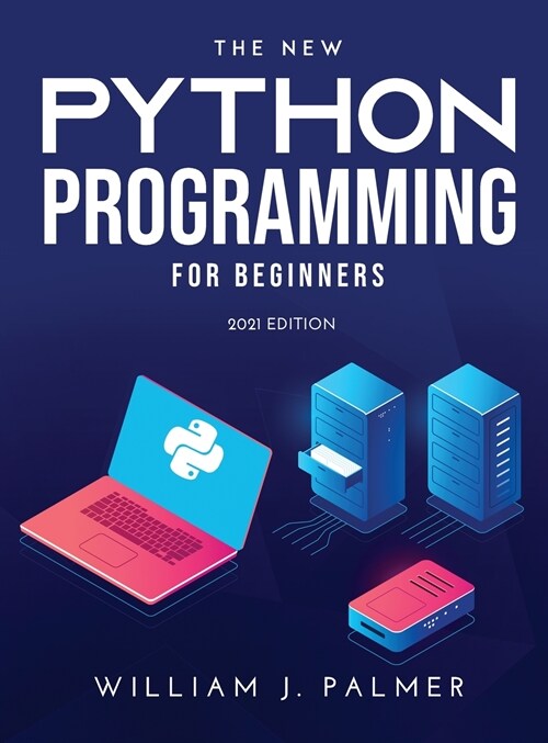 The New Python Programming for Beginners: 2021 Edition (Hardcover)