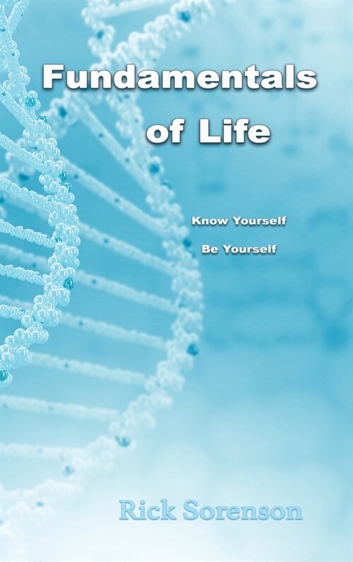 Fundamentals Of Life: Know Yourself, Be Yourself (Hardcover)