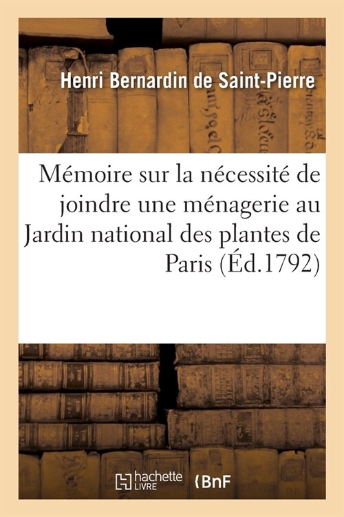 M?oire Sur La N?essit?de Joindre Une M?agerie Au Jardin National Des Plantes de Paris (Paperback)