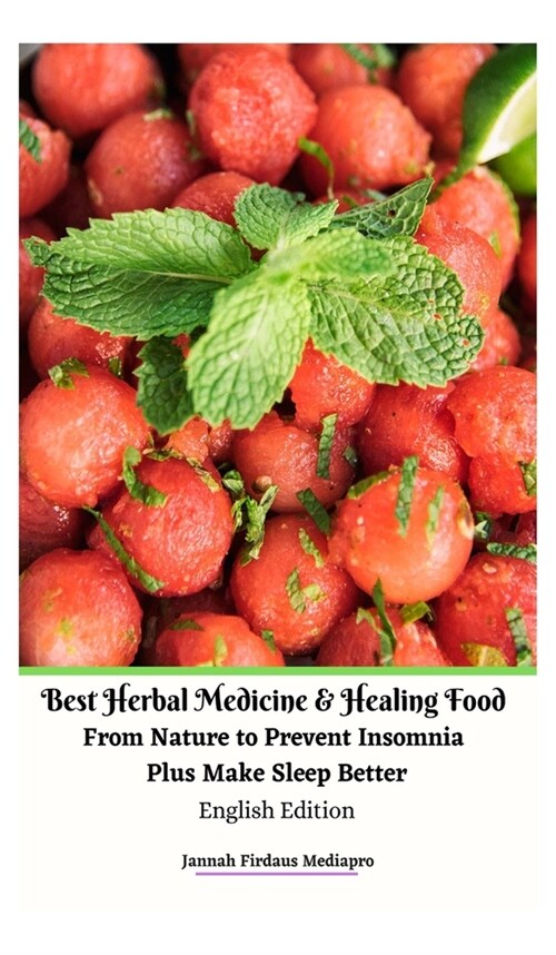 Best Herbal Medicine and Healing Food From Nature to Prevent Insomnia Plus Make Sleep Better English Edition Hardcover Version (Hardcover)