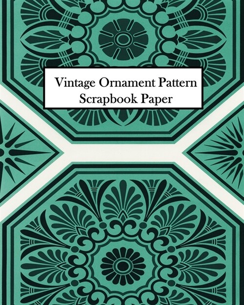 Vintage Ornament Pattern Scrapbook Paper: 20 Sheets: One-Sided Decorative Paper For Decoupage and Scrapbooks (Paperback)