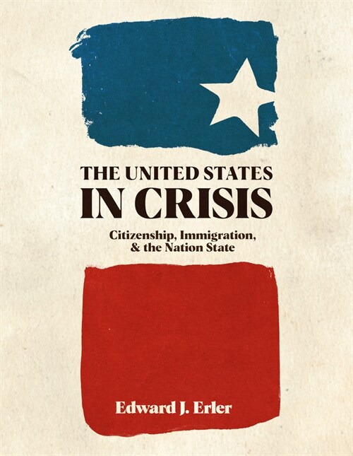 The United States in Crisis: Citizenship, Immigration, and the Nation State (Hardcover)