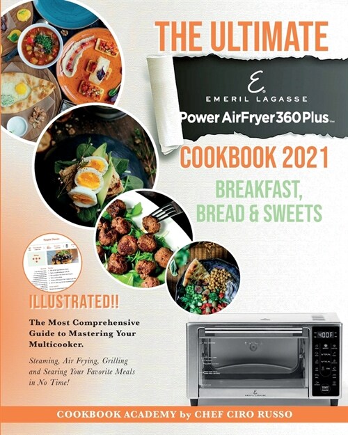 The Ultimate Emeril Lagasse Power AirFryer 360 Plus Cookbook 2021 Breakfast, Bread and Sweets: The Most Comprehensive Guide to Mastering Your Multicoo (Paperback)