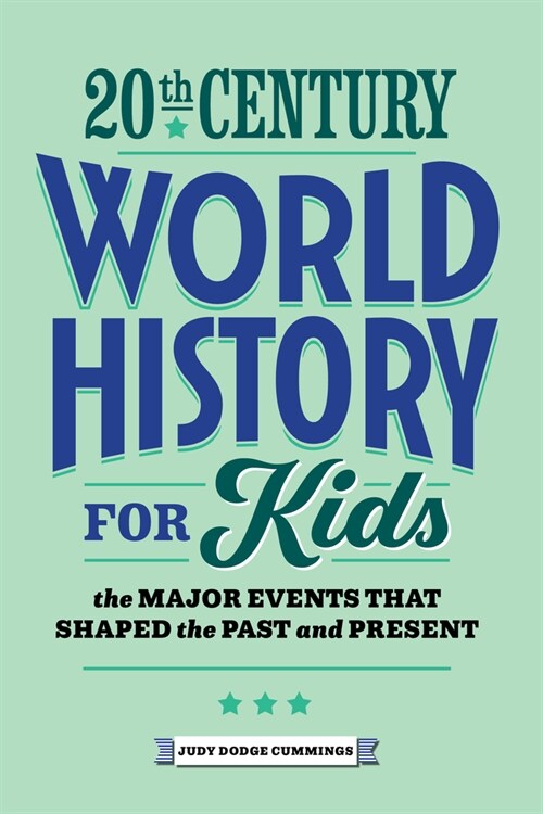 20th Century World History for Kids: The Major Events That Shaped the Past and Present (Paperback)