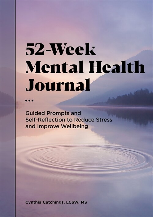 52-Week Mental Health Journal: Guided Prompts and Self-Reflection to Reduce Stress and Improve Well-Being (Paperback)