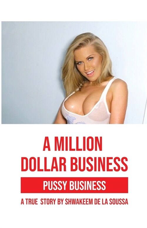 A Million Dollar Business: Pussy Business: A True Story (Paperback)