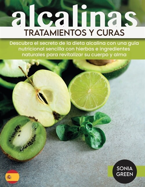 Tratamientos y curas alcalinas: Discover the Secret of Alkaline diet with an Easy Nutritional Guide with Herbs and Natural Ingredients for Revitalizin (Paperback)