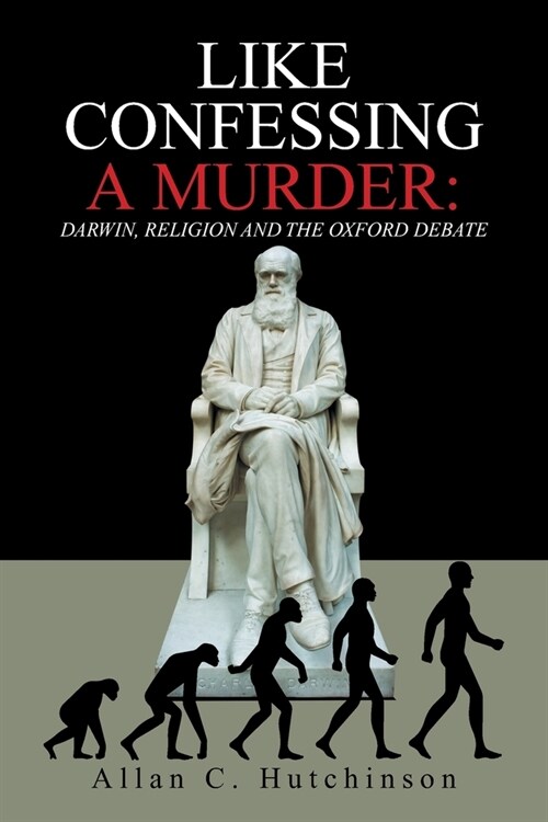 Like Confessing a Murder: Darwin, Religion and the Oxford Debate (Paperback)