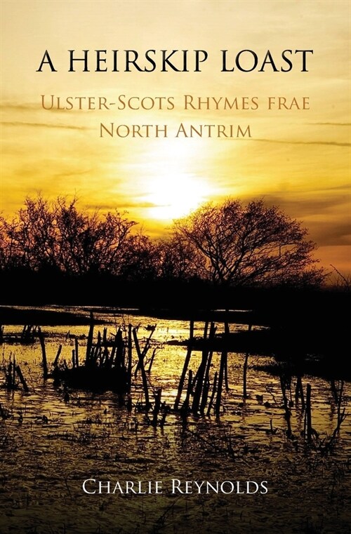 A Heirskip Loast: Ulster-Scots Rhymes frae North Antrim (Paperback)