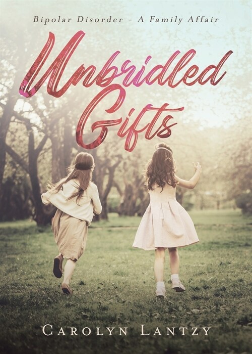 Unbridled Gifts: Bipolar Disorder - A Family Affair (Paperback)