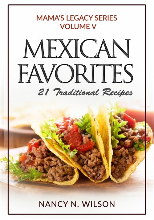 Mexican Favorites: 21 Traditional Recipies (Paperback)