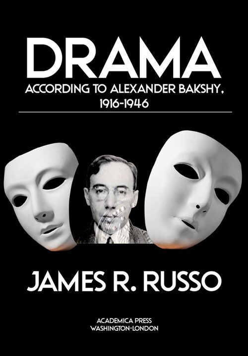 Drama According to Alexander Bakshy, 1916-1946 (Hardcover)